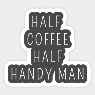 Half coffee half handy man Sticker